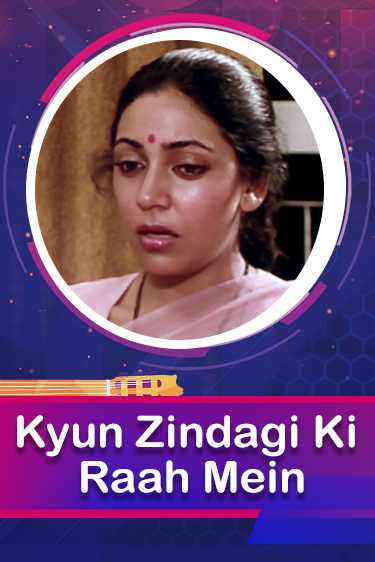 Kyun Zindagi Ki Raah Mein