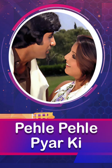 Pehle Pehle Pyar Ki