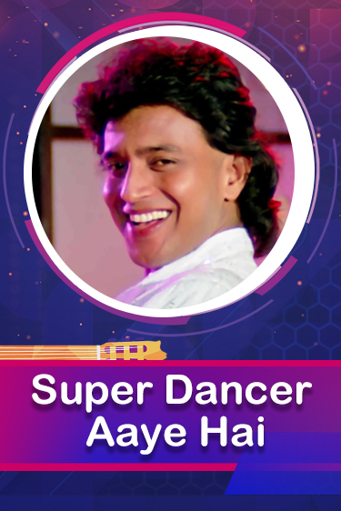 Super Dancer Aaye Hai